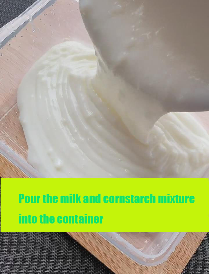 Pour the milk and cornstarch mixture into the container